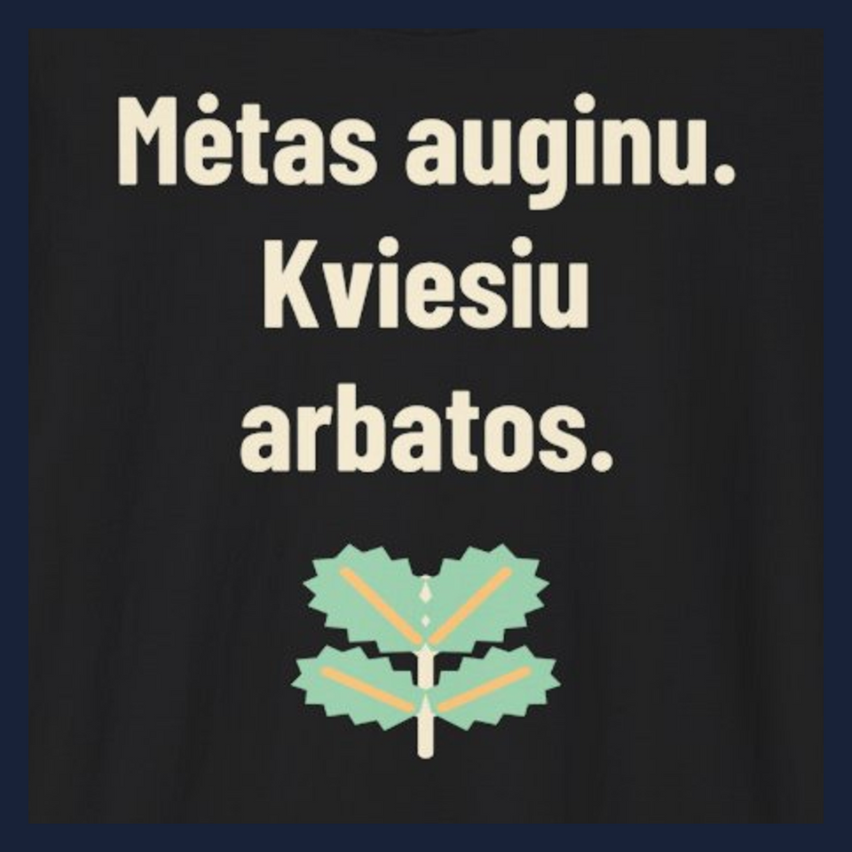 Mėtas auginu. Kviesiu arbatos. · Marškinėliai · Užrašo stambus planas