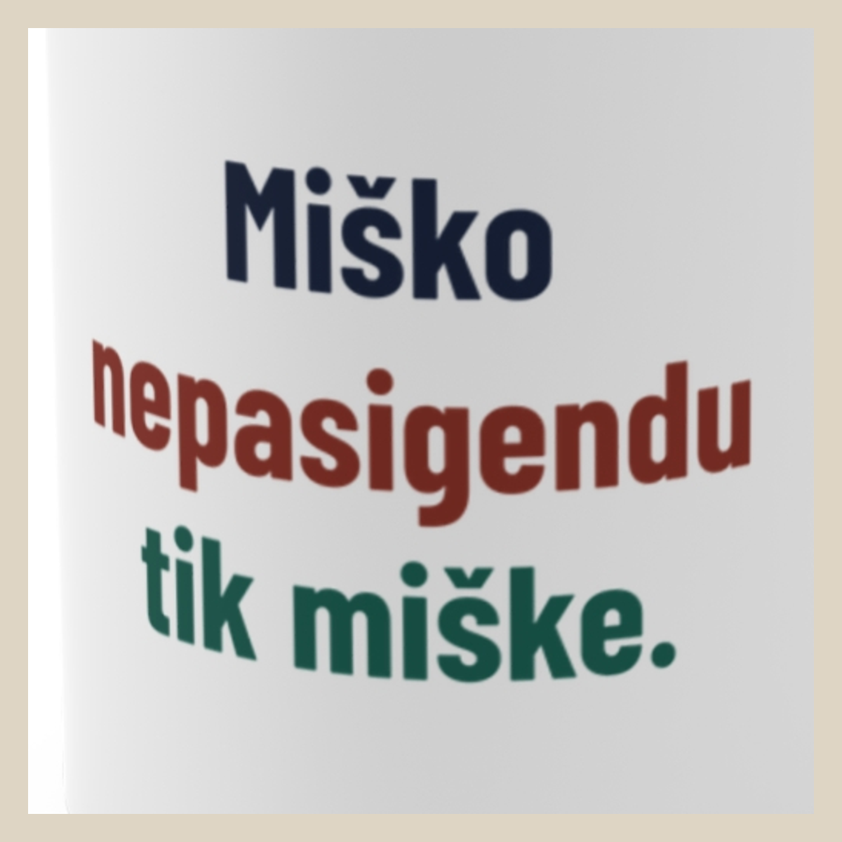 Miško nepasigendu tik miške. · Puodelis · Užrašo stambus planas