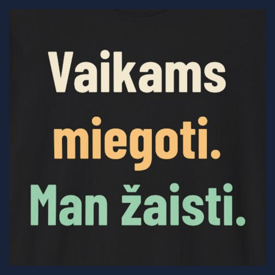 Vaikams miegoti. Man žaisti. · Marškinėliai · Užrašo stambus planas