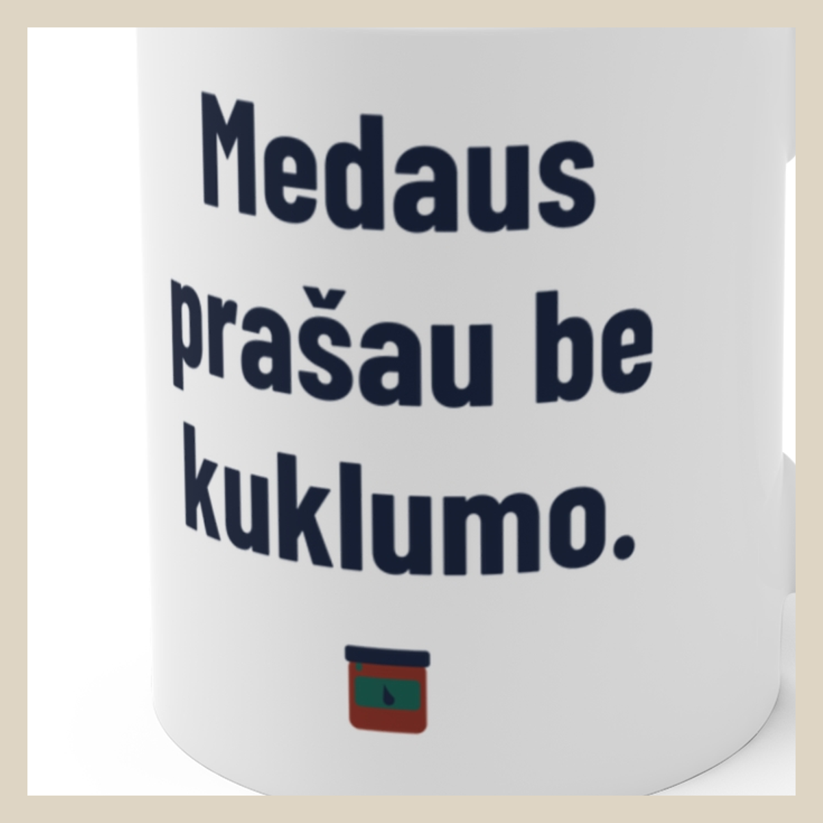 Medaus prašau be kuklumo. · Puodelis · Užrašo stambus planas