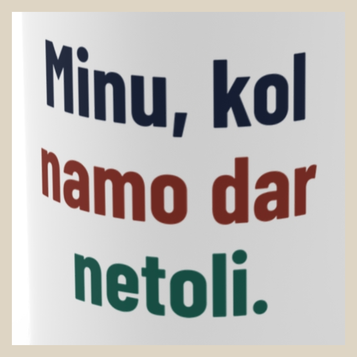 Minu toli. Namo – dar toliau. – Minu, kol namo dar netoli. · Puodelis · Užrašo stambus planas