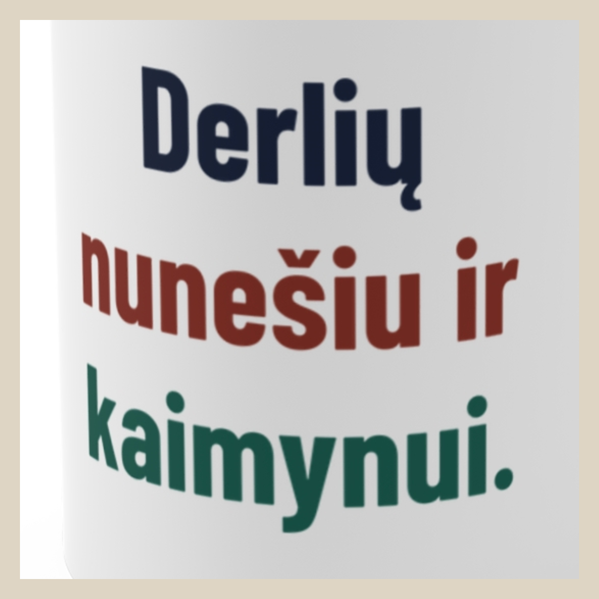 Derlių nunešiu ir kaimynui. · Puodelis · Užrašo stambus planas