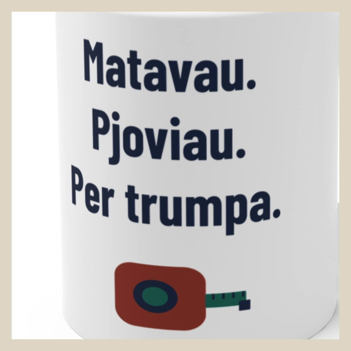 Matavau. Pjoviau. Per trumpa. · Puodelis · Užrašo stambus planas