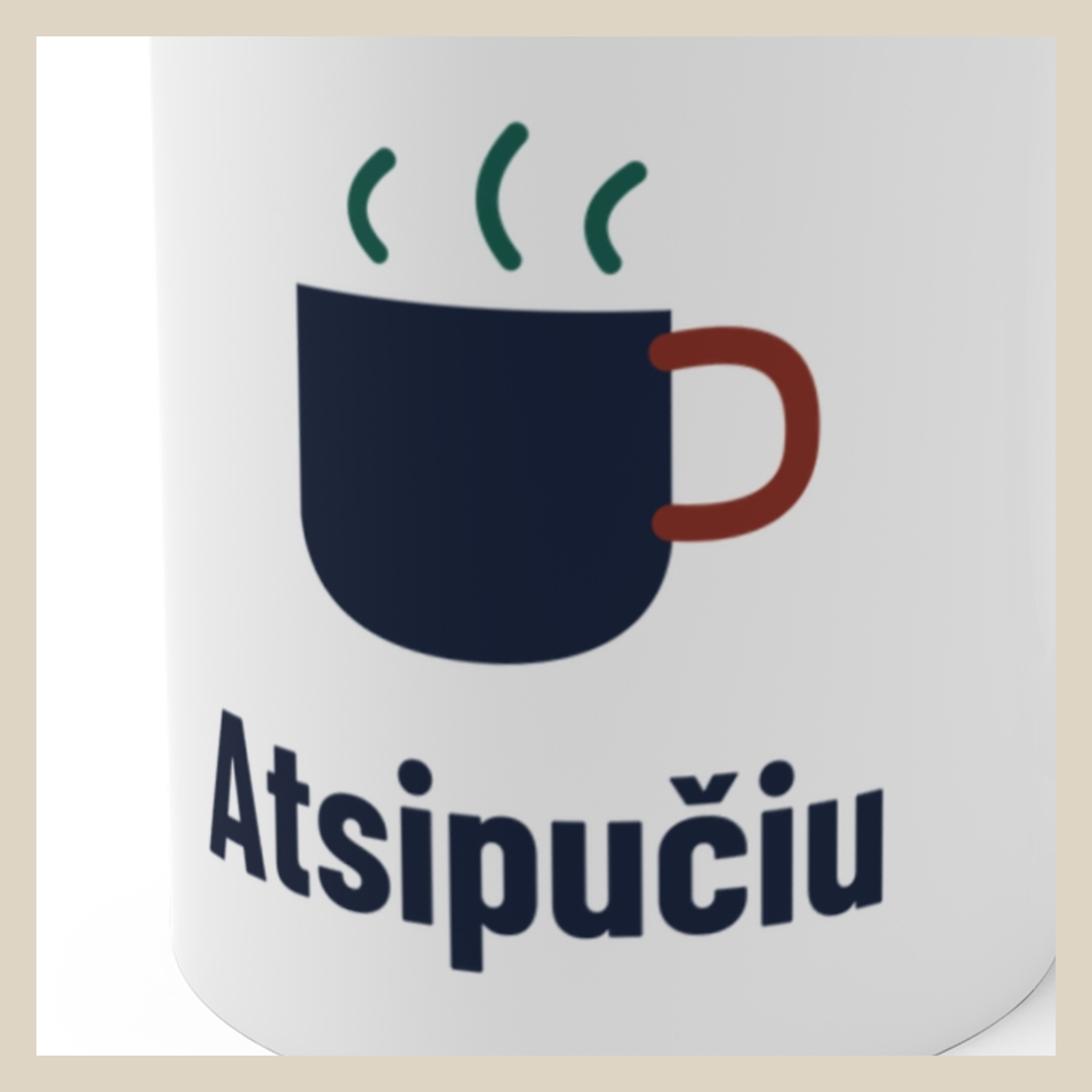 Atsipučiu · Puodelis · Užrašo stambus planas