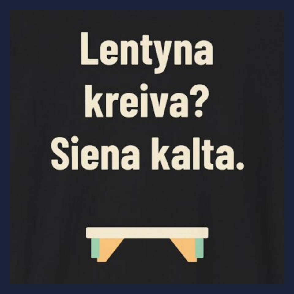 Lentyna kreiva? Siena kalta. · Marškinėliai · Užrašo stambus planas