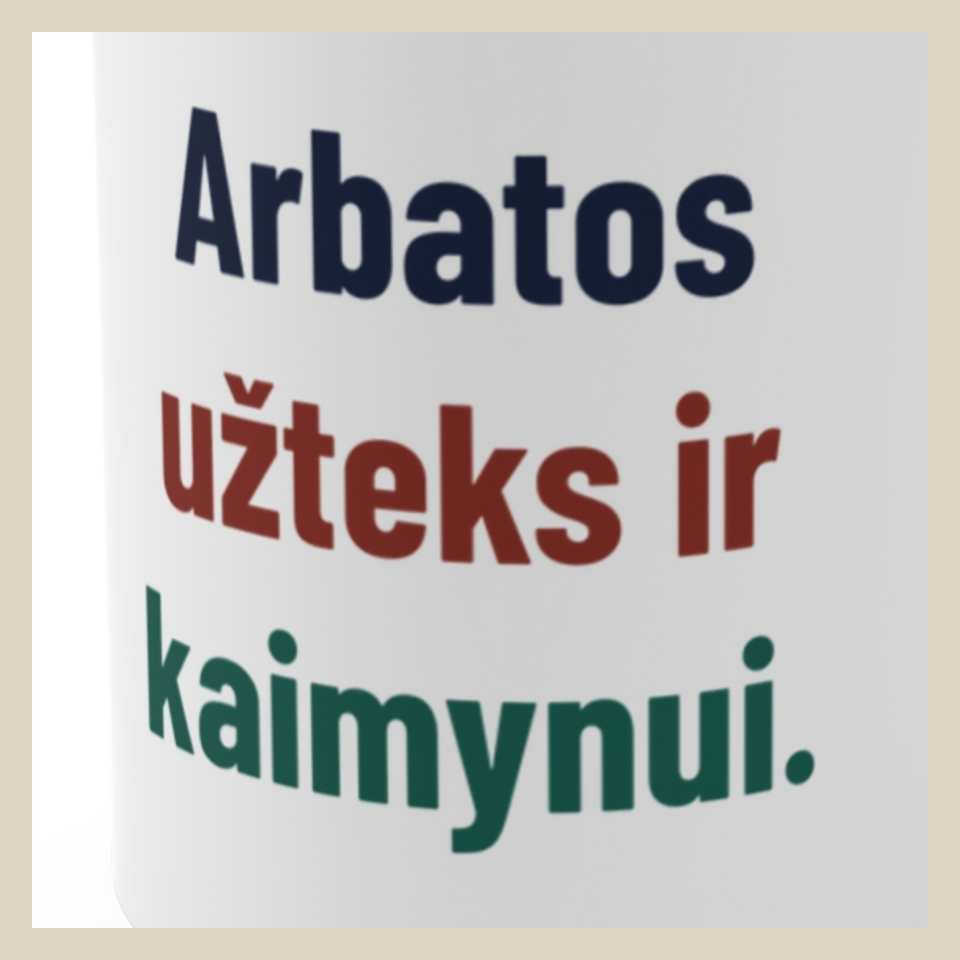 Arbatos užteks ir kaimynui. · Puodelis · Užrašo stambus planas