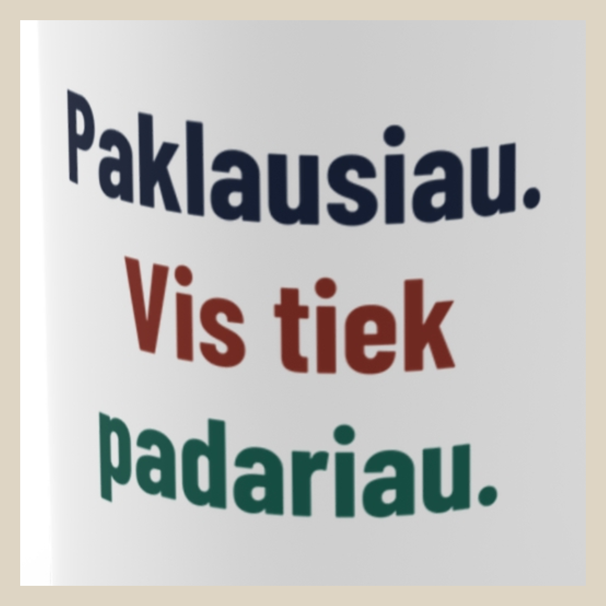Paklausiau. Vis tiek padariau. · Puodelis · Užrašo stambus planas