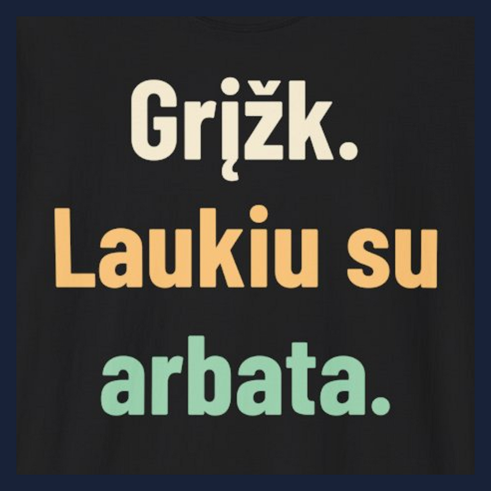 Grįžk. Laukiu su arbata. · Marškinėliai · Užrašo stambus planas