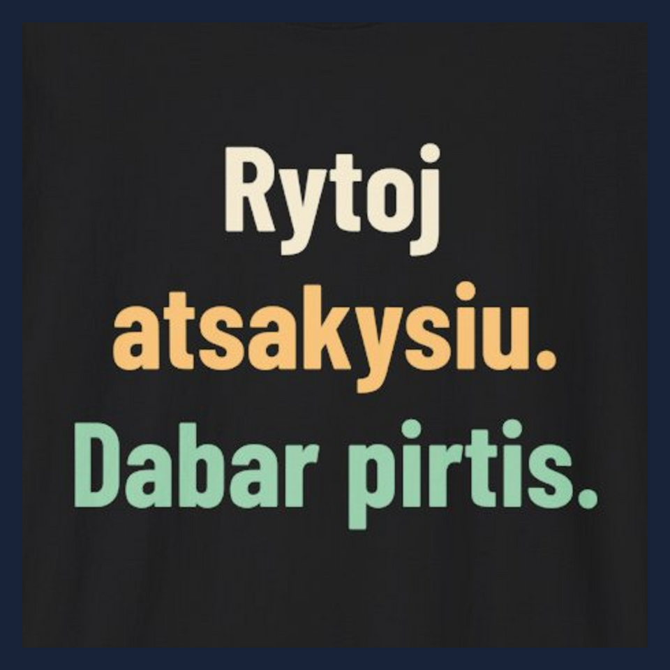 Rytoj atsakysiu. Dabar pirtis. · Marškinėliai · Užrašo stambus planas