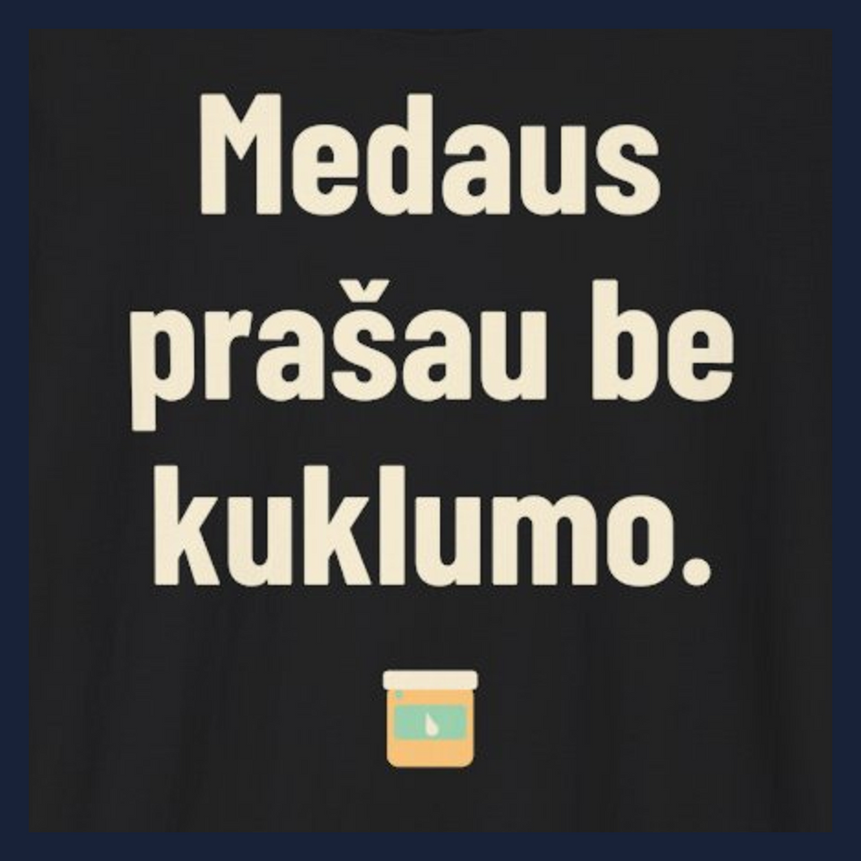 Medaus prašau be kuklumo. · Marškinėliai · Užrašo stambus planas
