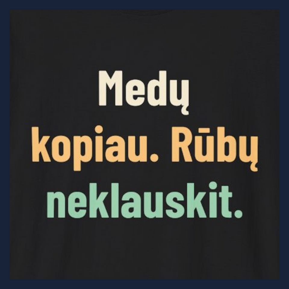 Medų kopiau. Rūbų neklauskit. · Marškinėliai · Užrašo stambus planas