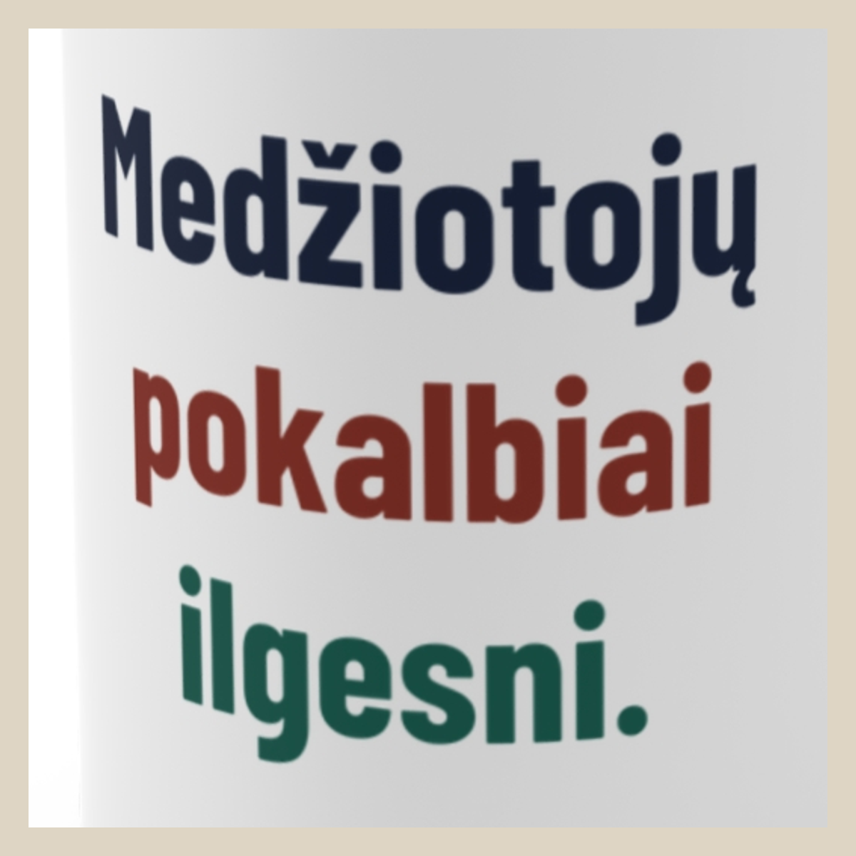 Medžiotojų pokalbiai ilgesni. · Puodelis · Užrašo stambus planas