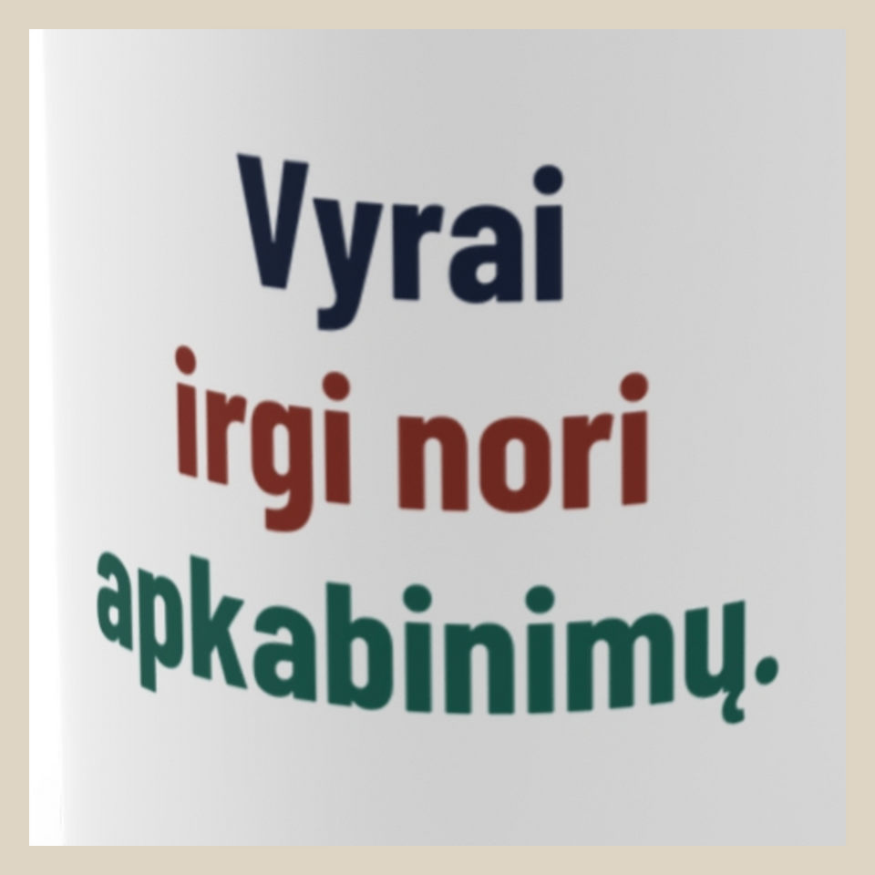 Vyrai irgi nori apkabinimų. · Puodelis · Užrašo stambus planas