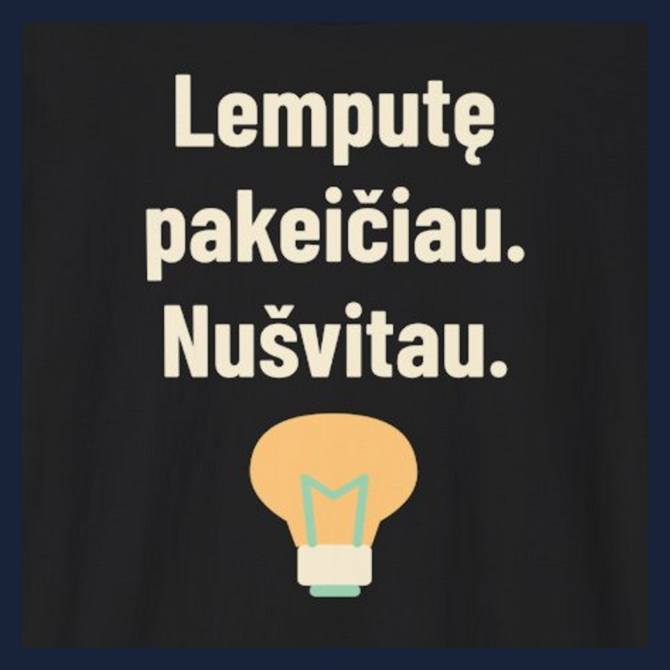 Lemputę pakeičiau. Nušvitau. · Marškinėliai · Užrašo stambus planas