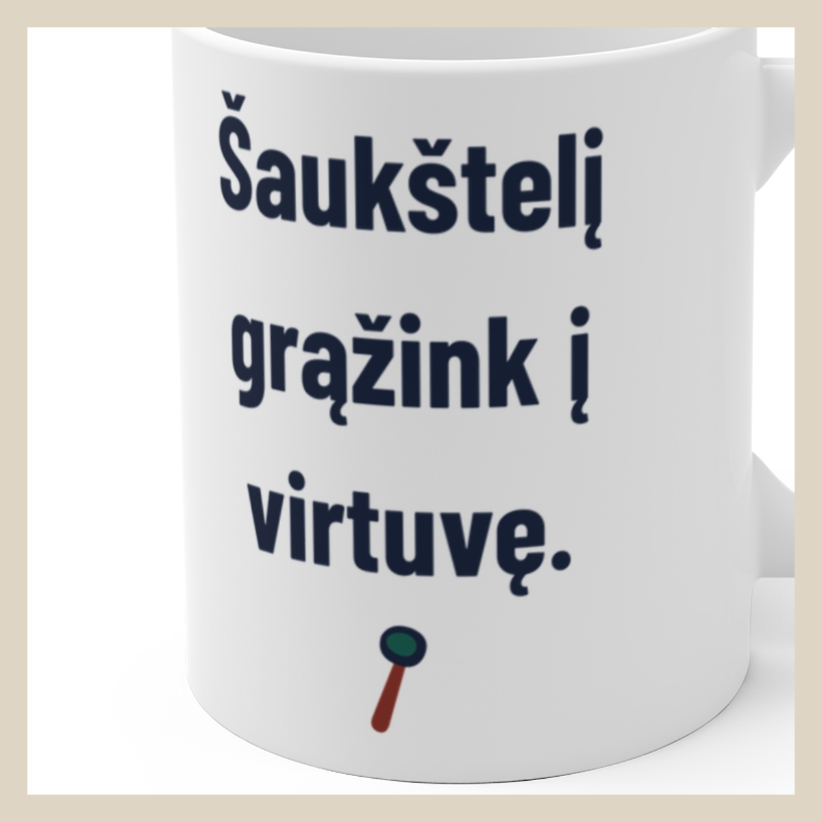 Šaukštelį grąžink į virtuvę. · Puodelis · Užrašo stambus planas