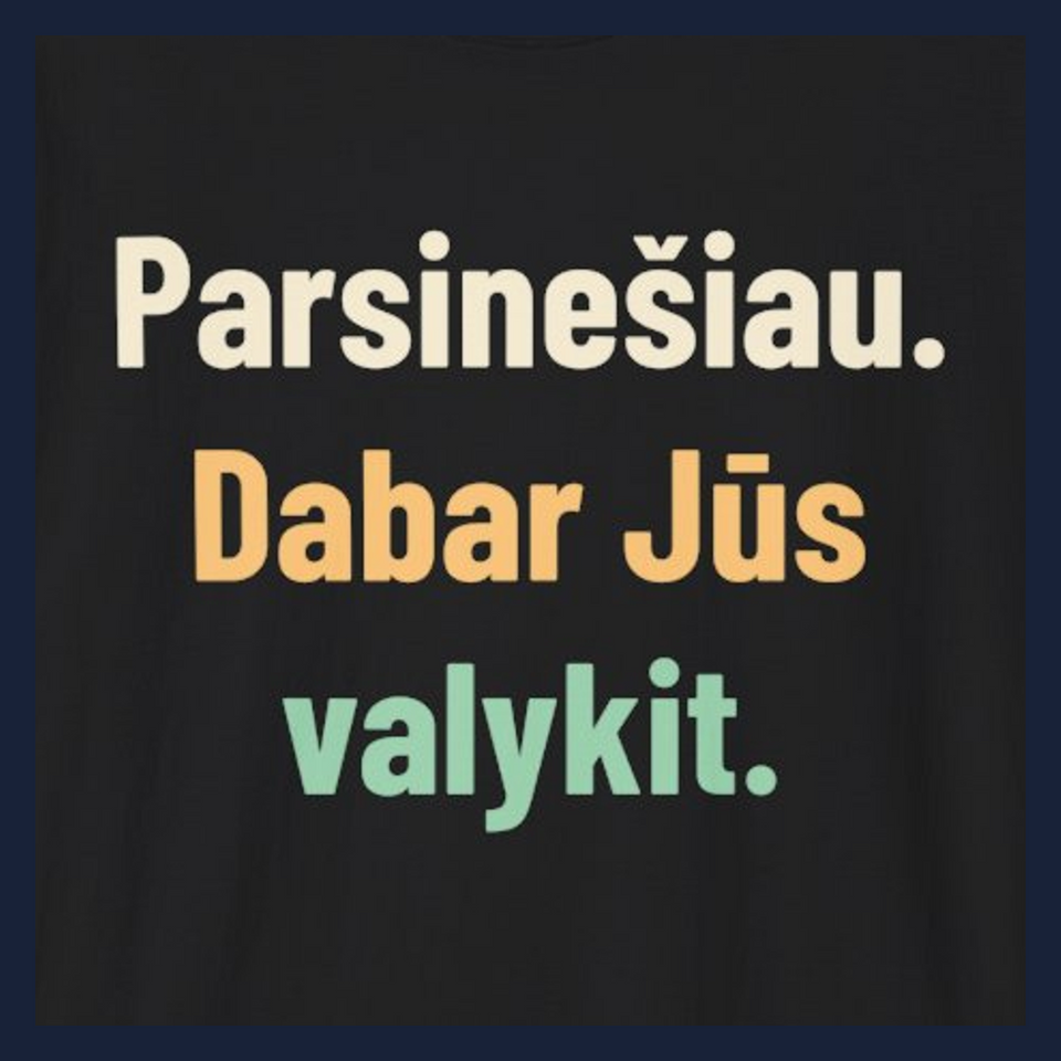 Parnešiau. Dabar jūs valykit. – Parsinešiau. Dabar Jūs valykit. · Marškinėliai · Užrašo stambus planas