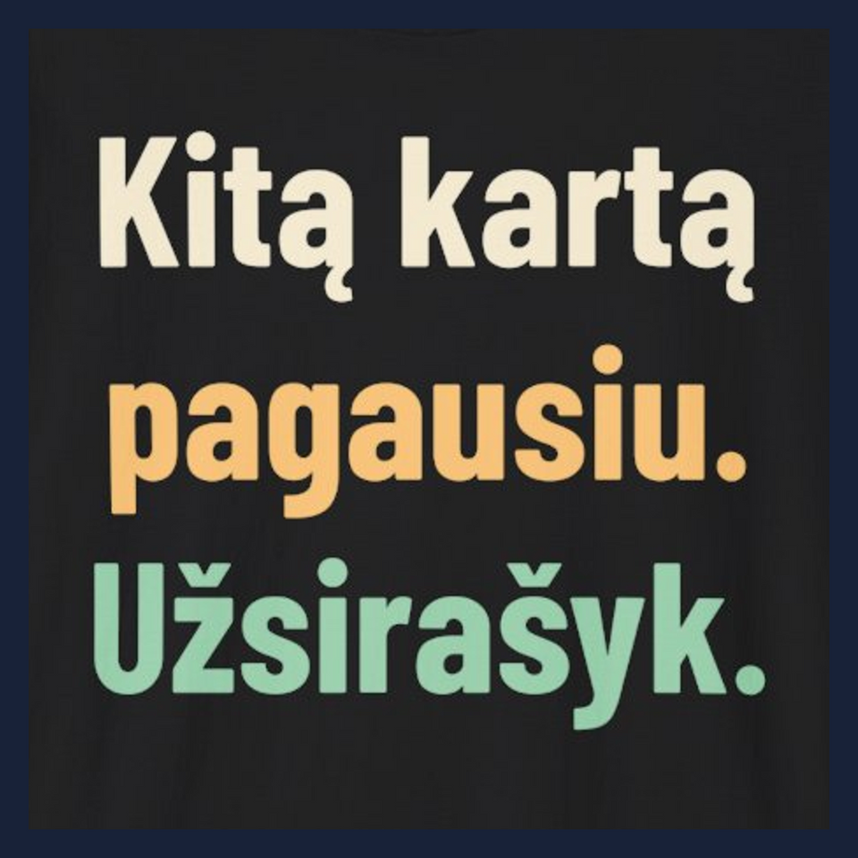 Kitą kartą pagausiu. Užsirašyk. · Marškinėliai · Užrašo stambus planas