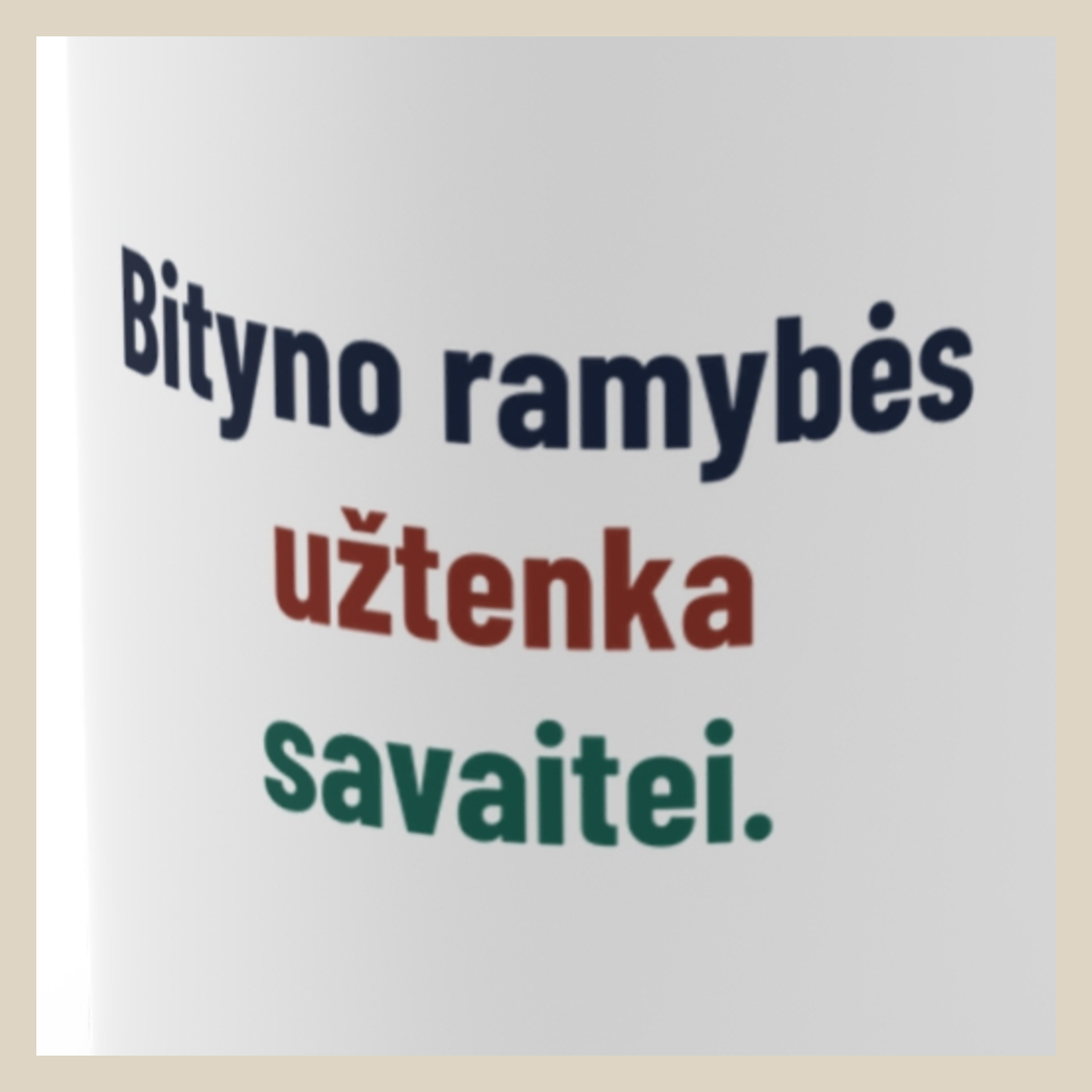 Bityno ramybės užtenka savaitei. · Puodelis · Užrašo stambus planas