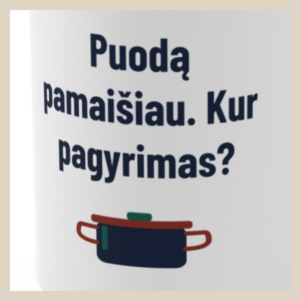 Puodą pamaišiau. Kur pagyrimas? · Puodelis · Užrašo stambus planas