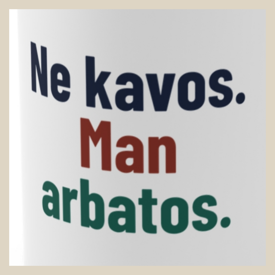 Ne kavos. Man arbatos. · Puodelis · Užrašo stambus planas