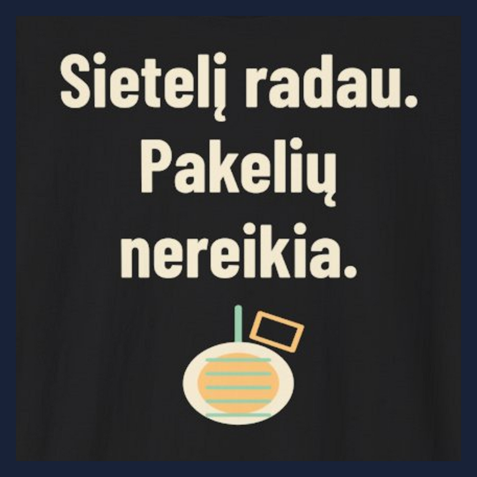 Sietelį radau. Pakelių nereikia. · Marškinėliai · Užrašo stambus planas