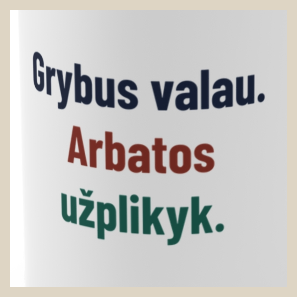 Grybus valau. Arbatos užplikyk. · Puodelis · Užrašo stambus planas