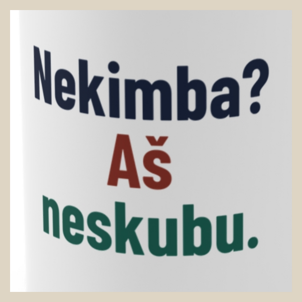 Nekimba? Aš neskubu. · Puodelis · Užrašo stambus planas