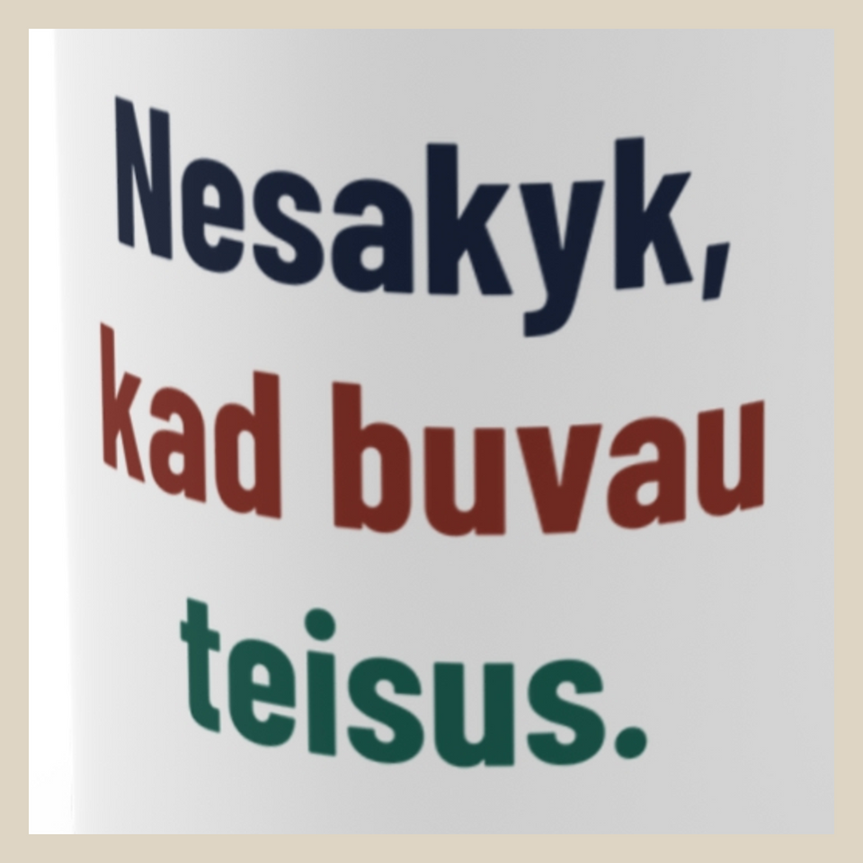 Aš gi sakiau. – Nesakyk, kad buvau teisus. · Puodelis · Užrašo stambus planas