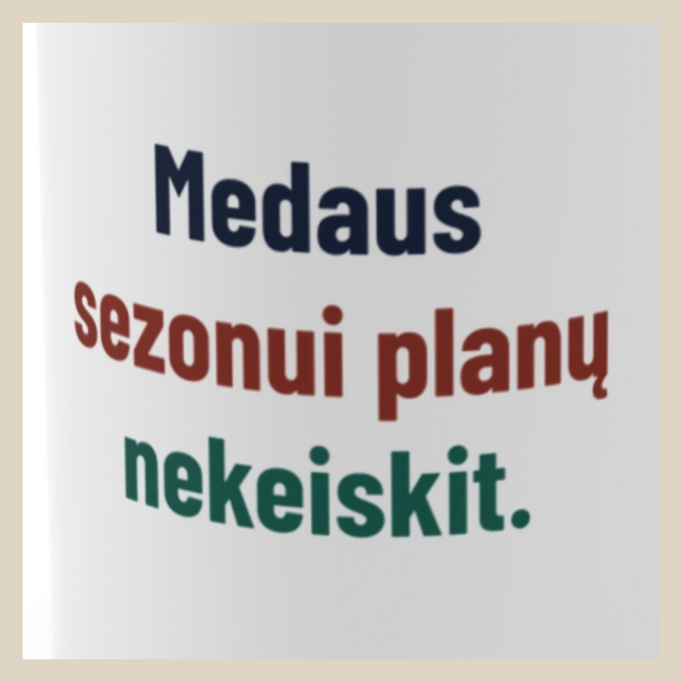 Medaus sezonui planų nekeiskit. · Puodelis · Užrašo stambus planas