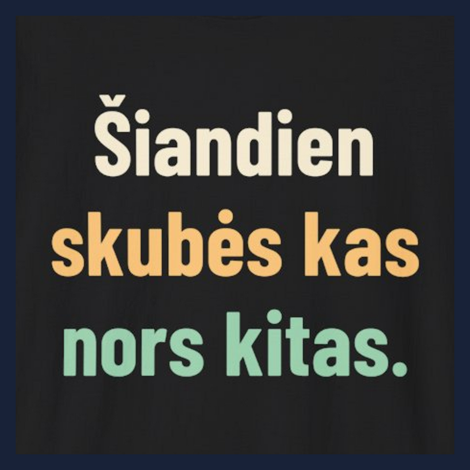 Šiandien skubės kas nors kitas. · Marškinėliai · Užrašo stambus planas