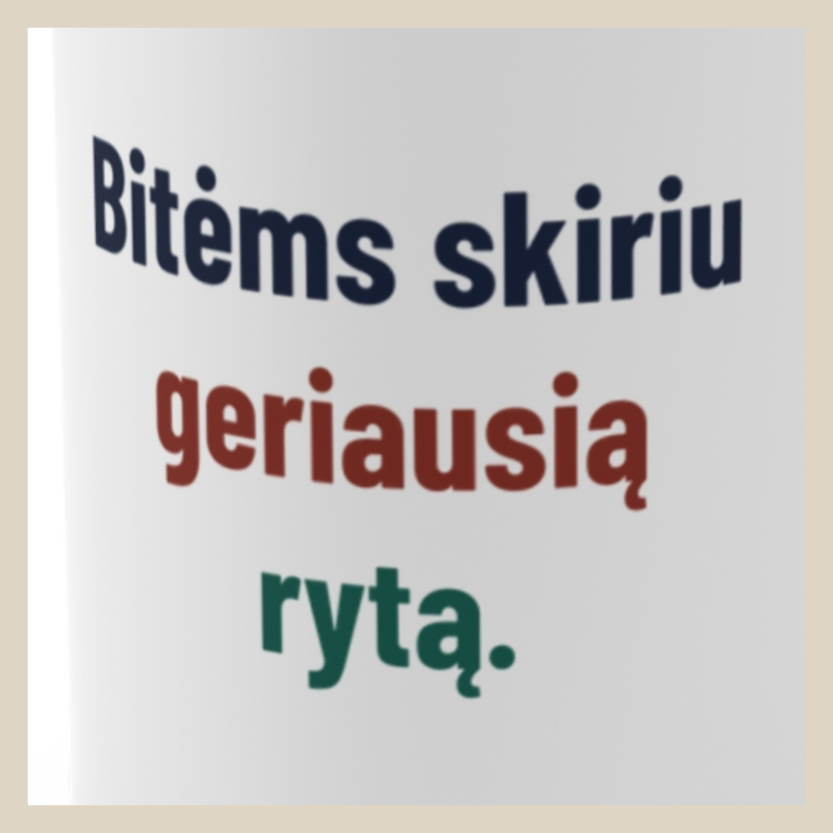 Bitėms skiriu geriausią rytą. · Puodelis · Užrašo stambus planas