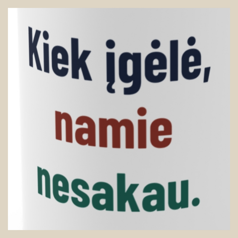 Kiek įgėlė, namie nesakau. · Puodelis · Užrašo stambus planas