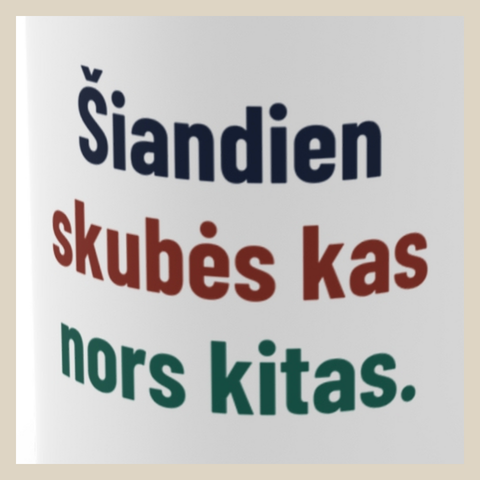 Šiandien skubės kas nors kitas. · Puodelis · Užrašo stambus planas