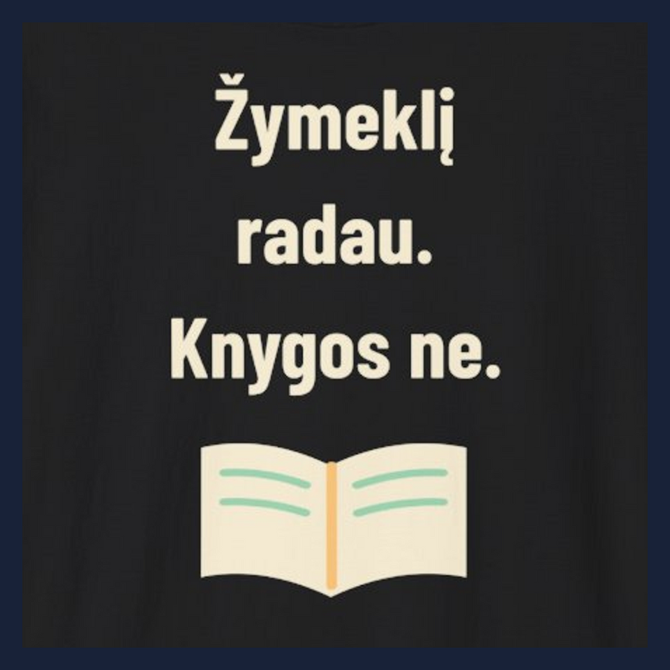 Žymeklį radau. Knygos ne. · Marškinėliai · Užrašo stambus planas
