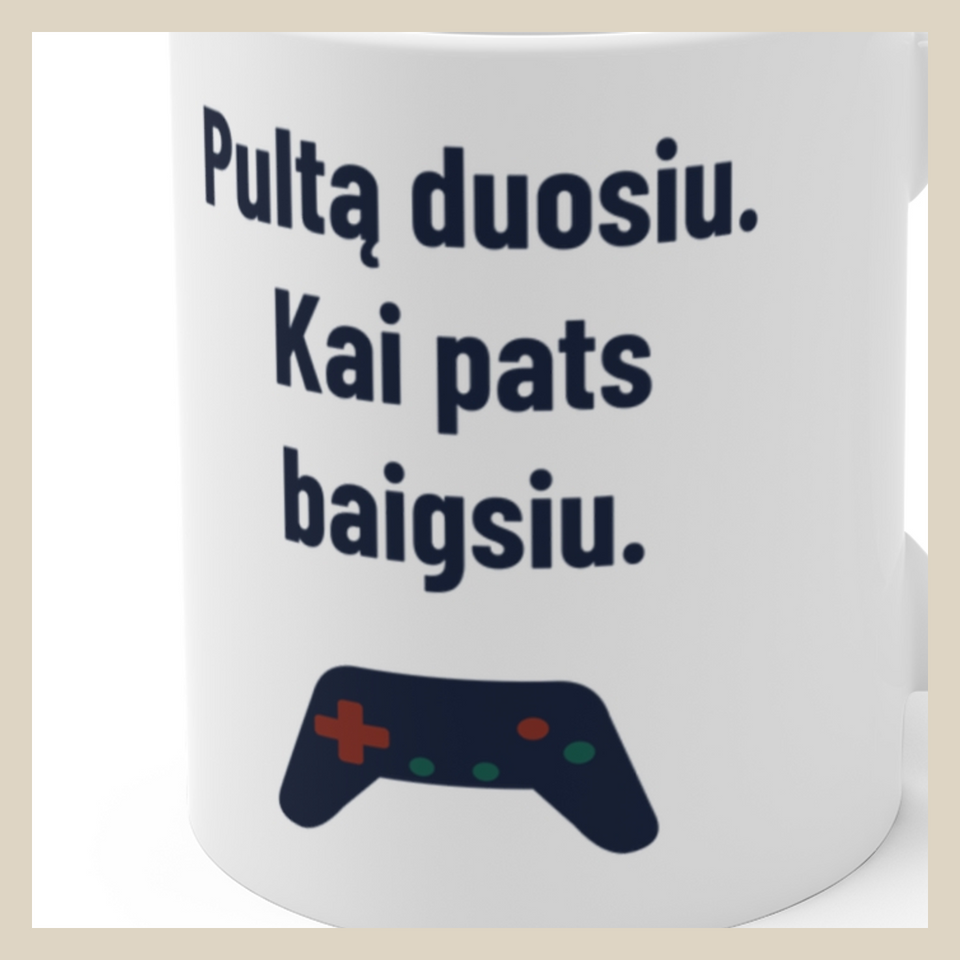 Pultą duosiu. Kai pats baigsiu. · Puodelis · Užrašo stambus planas