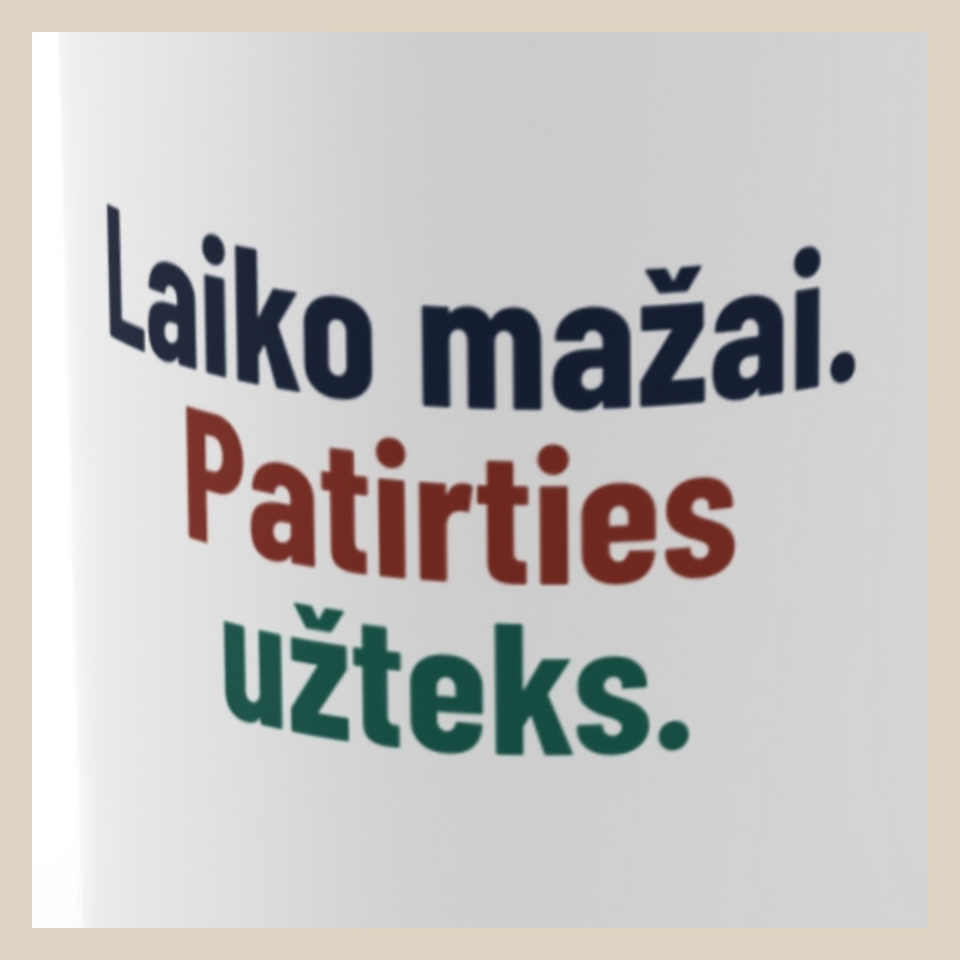 Laiko mažai. Patirties užteks. · Puodelis · Užrašo stambus planas