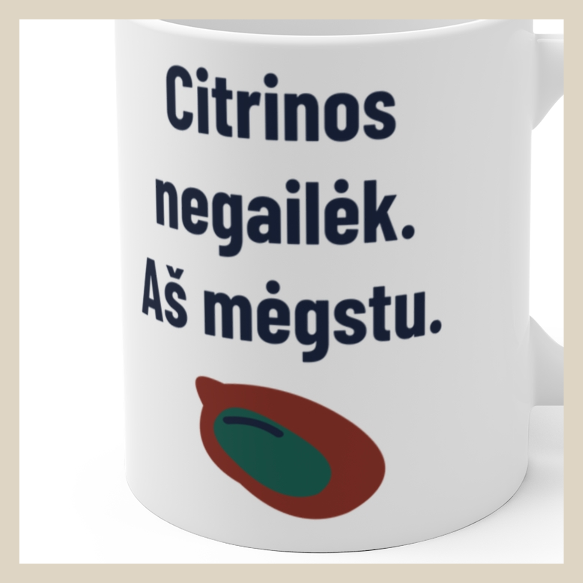 Citrinos negailėk. Aš mėgstu. · Puodelis · Užrašo stambus planas