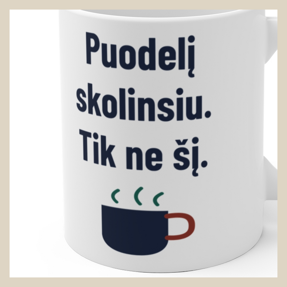 Puodelį skolinsiu. Tik ne šį. · Puodelis · Užrašo stambus planas