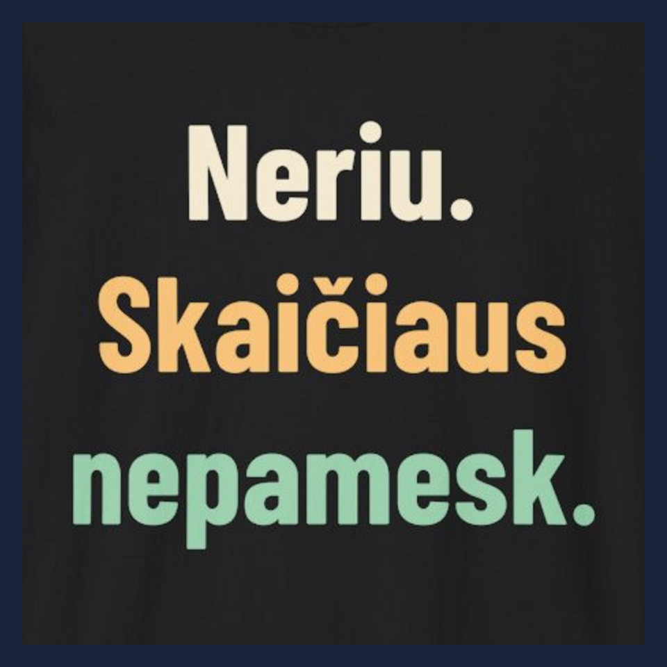 Neriu. Skaičiaus nepamesk. · Marškinėliai · Užrašo stambus planas