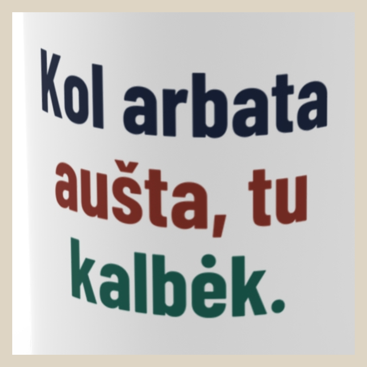 Kol arbata vėsta, tu kalbėk. – Kol arbata aušta, tu kalbėk. · Puodelis · Užrašo stambus planas
