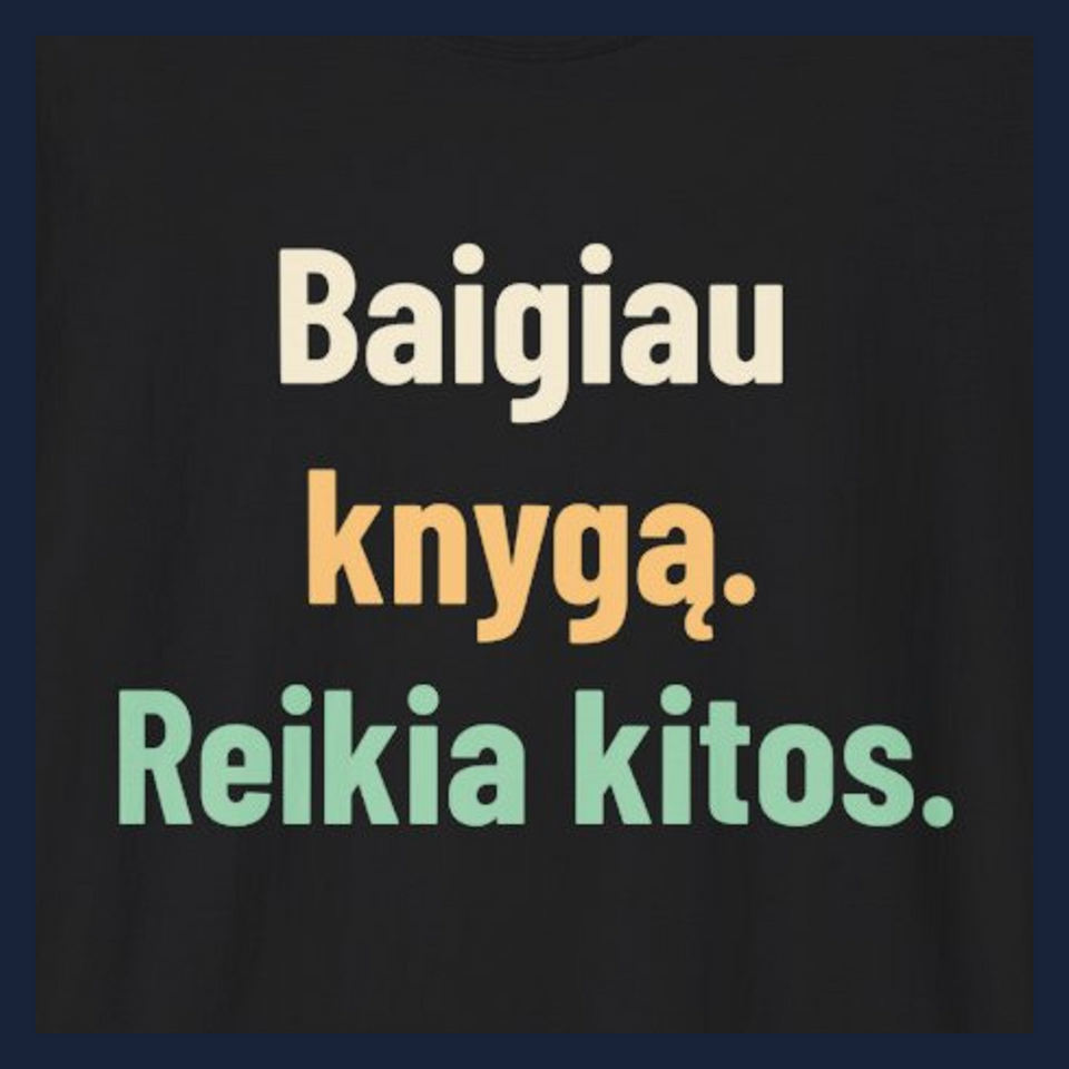 Baigiau knygą. Reikia kitos. · Marškinėliai · Užrašo stambus planas