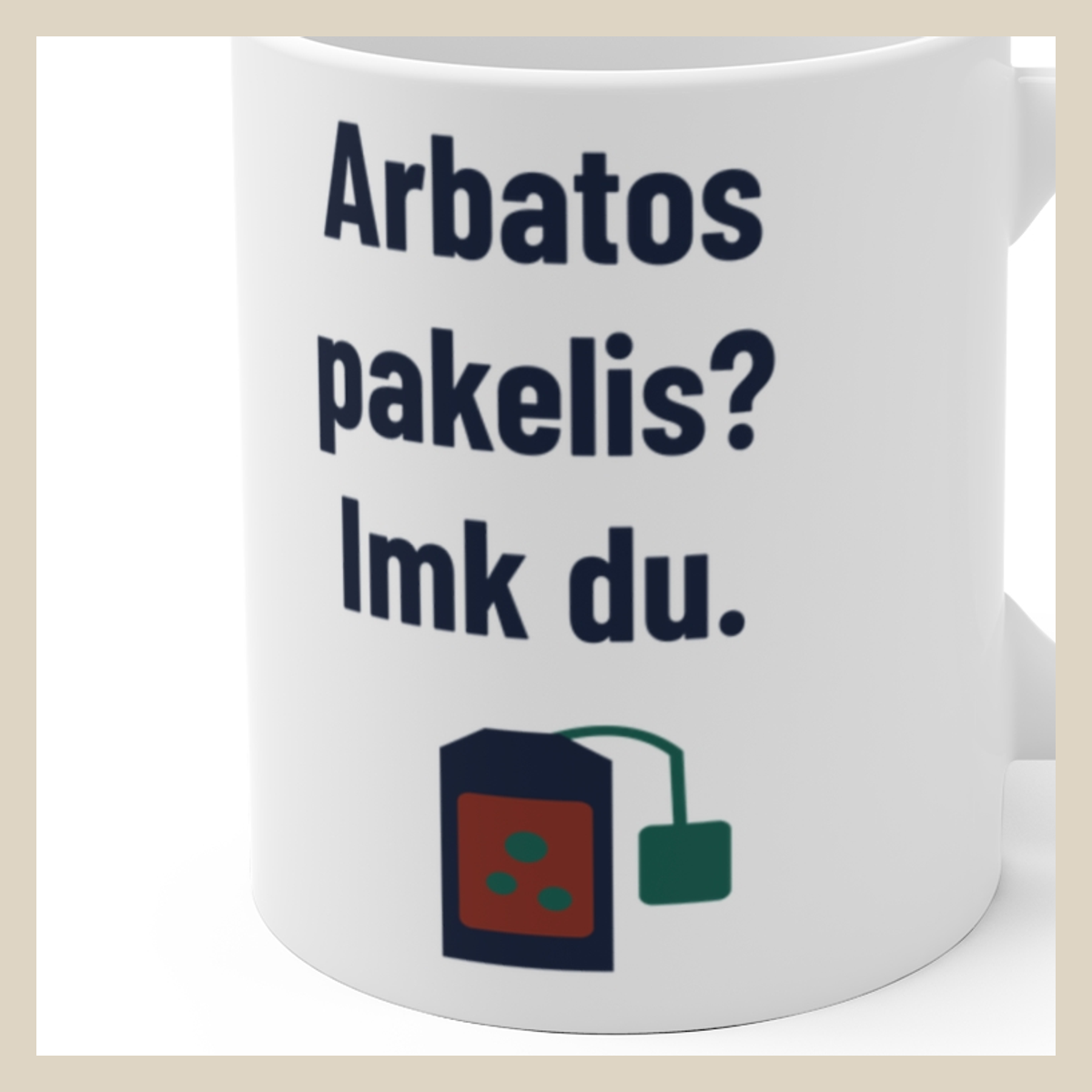 Arbatos pakelis? Imk du. · Puodelis · Užrašo stambus planas