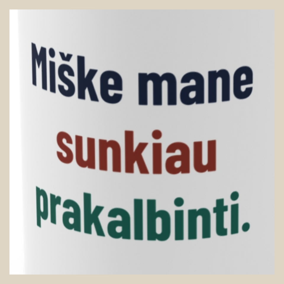 Miške mane sunkiau prakalbinti. · Puodelis · Užrašo stambus planas