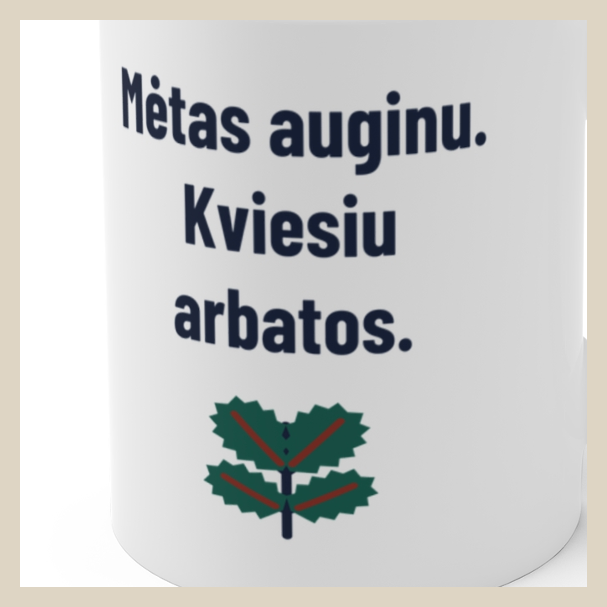 Mėtas auginu. Kviesiu arbatos. · Puodelis · Užrašo stambus planas