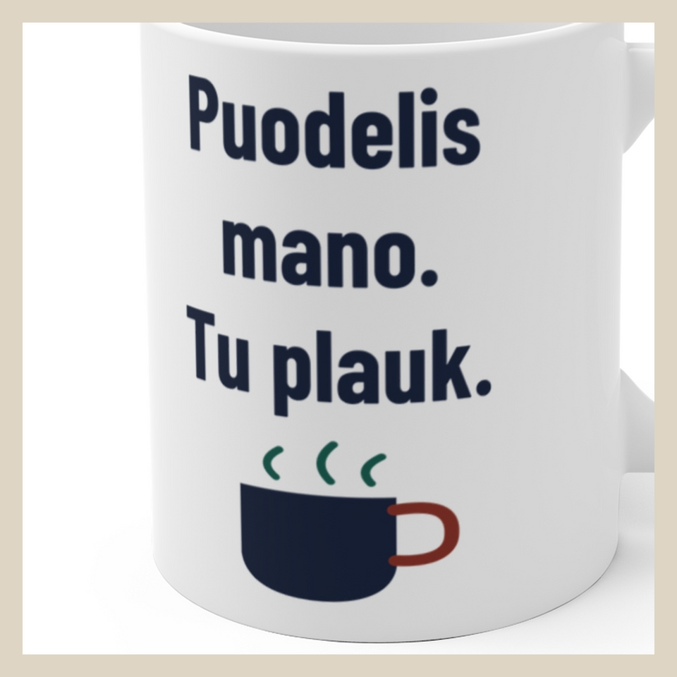 Puodelis mano. Tu plauk. · Puodelis · Užrašo stambus planas
