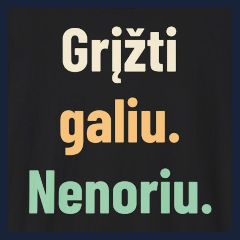 Grįžti galiu. Nenoriu. · Marškinėliai · Užrašo stambus planas