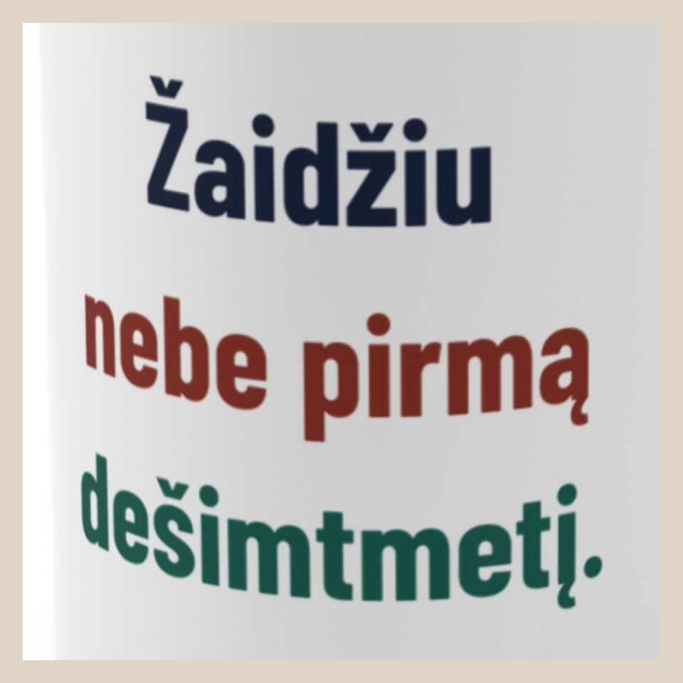 Žaidžiu nebe pirmą dešimtmetį. · Puodelis · Užrašo stambus planas