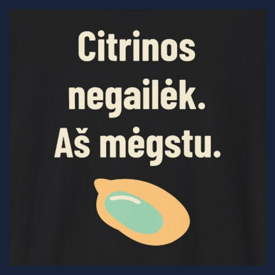 Citrinos negailėk. Aš mėgstu. · Marškinėliai · Užrašo stambus planas