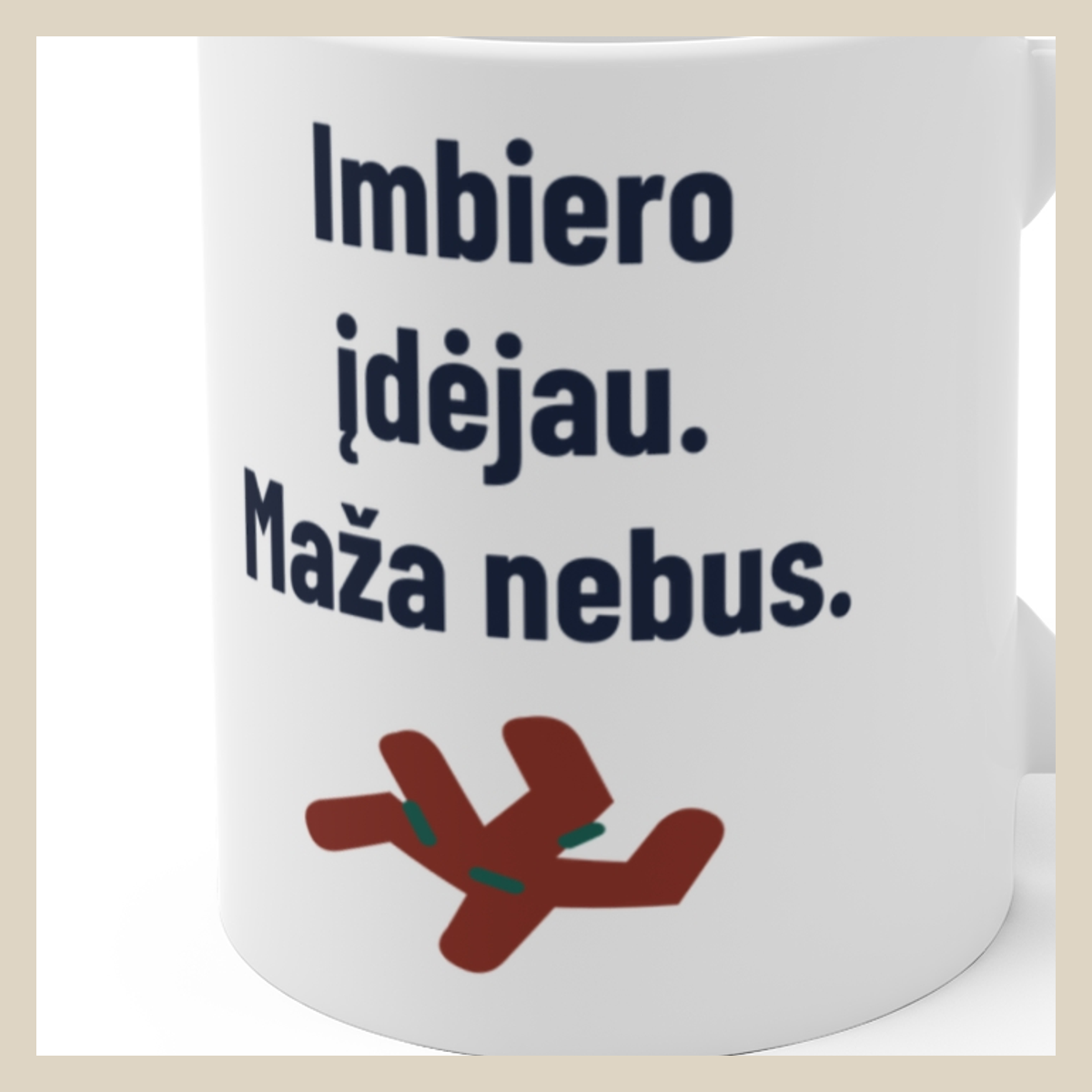 Imbiero įdėjau. Maža nebus. · Puodelis · Užrašo stambus planas