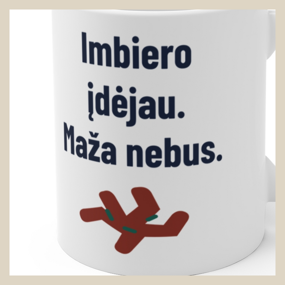 Imbiero įdėjau. Maža nebus. · Puodelis · Užrašo stambus planas